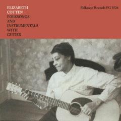 Elizabeth Cotten - Folksongs And Instrumentals With Guitar