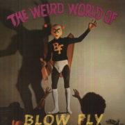 Blowfly, Blow Fly - Weird World of