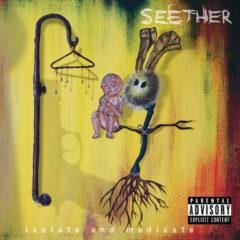 Seether - Isolate & Medicate  Explicit