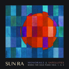 Sun Ra - Monorails & Satelites: Works for Solo Piano Vol. 1 2 3