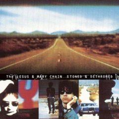 The Jesus and Mary Chain, Jesus & Mary Chain - Stoned & Dethroned