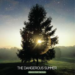 The Dangerous Summer - Reach for the Sun