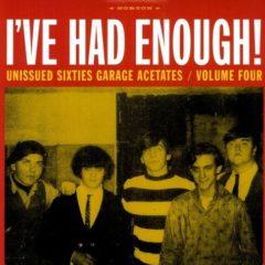 Various Artists - I've Had Enough!: Unissued Sixties Garage Acetates, Vol. 4 [Ne