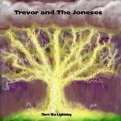 Trevor & Joneses - There Was Lightning