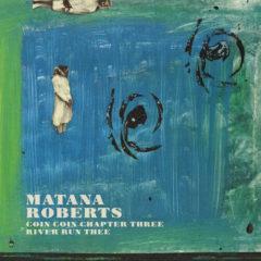 Roberts Matana - Coin Coin Chapter Three: River Run Thee  180 Gram