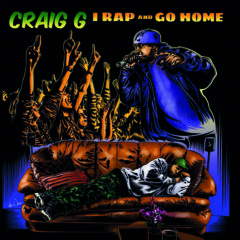 Craig G - I Rap & Go Home