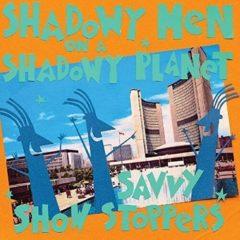 Shadowy Men On A Shadowy Planet - Savvy Show Stoppers  Gatefold LP