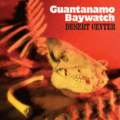Guantanamo Baywatch - Desert Center  Colored Vinyl, 180 Gram