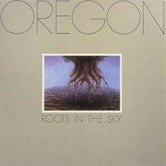 Oregon - Roots In The Sky  180 Gram