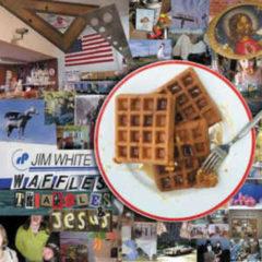 Jim White - Waffles Triangles & Jesus