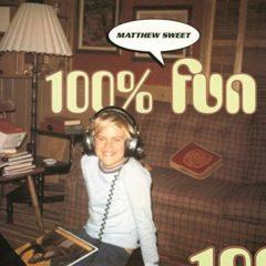 Matthew Sweet - 100 Percent Fun