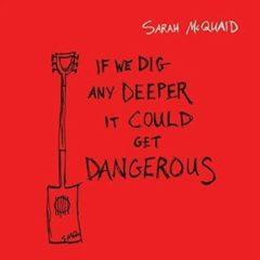 Sarah McQuaid - If We Dig Any Deeper It Could Get Dangerous  UK -