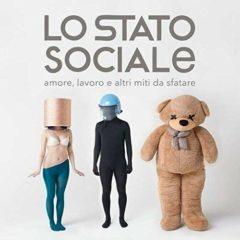 Lo Stato Sociale - Amore Lavoro E Altri Miti Da Sfatare