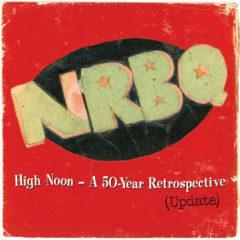 NRBQ - High Noon: Highlights & Rarities From 50 Years (Updated)  D