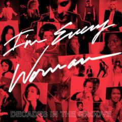 Various Artists - I'm Every Woman: Decades in the Groove  Anniversary