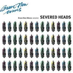 Severed Heads - Brave New Waves Session