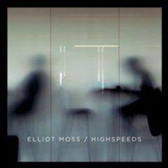 Elliot Moss - Highspeeds