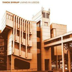 Thick Syrup - Living In Leeds  Colored Vinyl, Orange