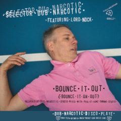 Selector Dub Narcoti - Bounce It Out (bounce It On Out) / Melodica Bounce Versio