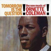 Ornette Coleman - Tomorrow Is the Question