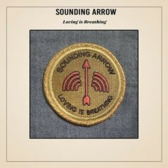 Sounding Arrow - Loving Is Breathing