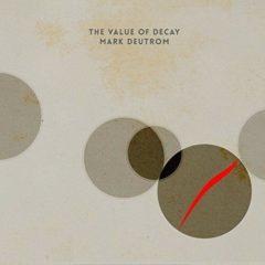 Mark Deutrom - Value Of Decay
