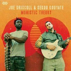 Joe Driscoll / Sekou Kouyate - Monistic Theory