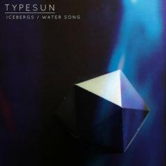 Typesun - Icebergs / Water Song  10