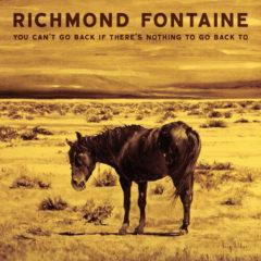 Richmond Fontaine - You Can't Go Back If There Is Nothing To Go Back To [New Vin