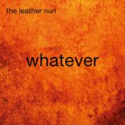 Leather Nun - Whatever