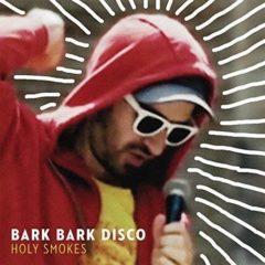 Bark Bark Disco - Holy Smokes  Digital Download