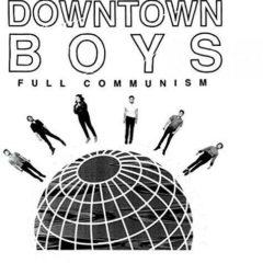 Downtown Boys - Full Communism