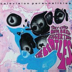 Television Personali - They Coud Have Been Bigger Than The Beatles [New Vinyl LP