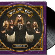 Dead City Ruins - Never Say Die (Black Vinyl)  Black, Gatefold LP