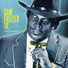 Sam Frazier Jr - Take Me Back