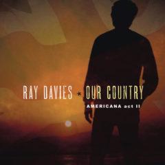 Ray Davies - Our Country: Americana Act 2   150 Gr