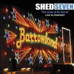 Shed Seven - See Youse At The Barras: Live In Concert