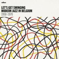 Various Artists - Let's Get Swinging: Modern Jazz In Belgium / Var [New Vinyl LP