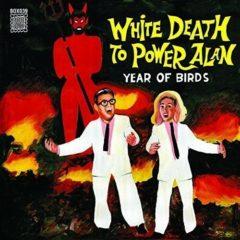 Year of Birds - White Death To Power Alan