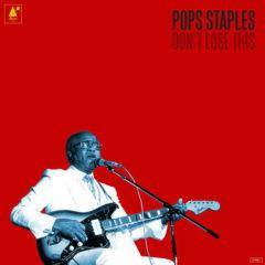 Pops Staples - Don't Lose This  With CD