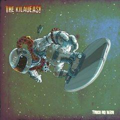 Kilaueas - Touch My Alien