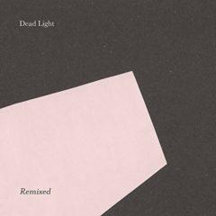 Dead Light - Remixed  180 Gram