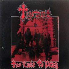 Tyrant - Too Late To Pray