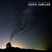 Mandolin Orange - Such Jubilee  With CD