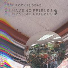 Surf Rock Is Dead - We Have No Friends  Digital Download