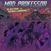 Mad Professor - Electro Dubclubbing