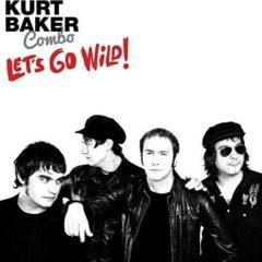 Kurt Baker - Let's Go Wild
