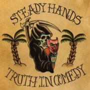Steady Hands - Truth In Comedy  Explicit