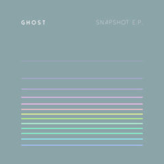 Ghost - Snapshot  Extended Play