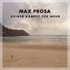 Max Prosa - Keiner Kampft Fur Mehr  With CD